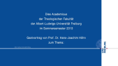 thumbnail of medium Dies Academicus 2013: Theologie als Wissenschaft - Theorie welcher Praxis?